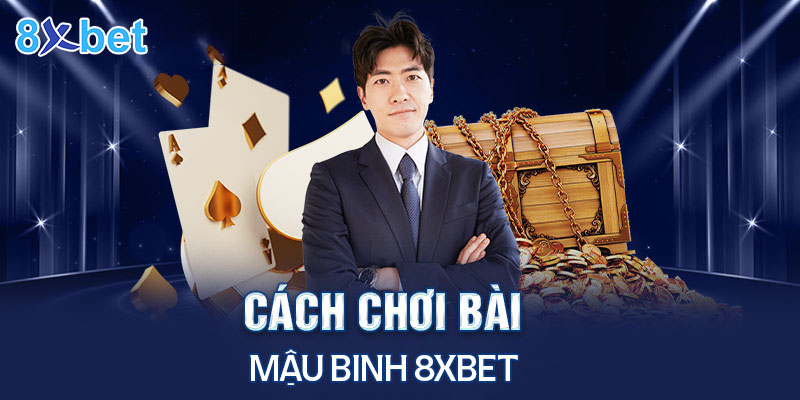 Cách tính chi mậu binh 8XBet cơ bản dễ hiểu 1 Cách tính chi mậu binh 8XBet cơ bản dễ hiểu