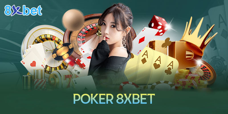 Chơi Poker 8XBet như chuyên gia với cách chơi đơn giản và chi tiết 3 Chơi Poker 8XBet như chuyên gia với cách chơi đơn giản và chi tiết