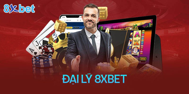 Đại lý 8xbet – Cơ hội kiếm thu nhập cực khủng không giới hạn 1 Đại lý 8xbet – Cơ hội kiếm thu nhập cực khủng không giới hạn
