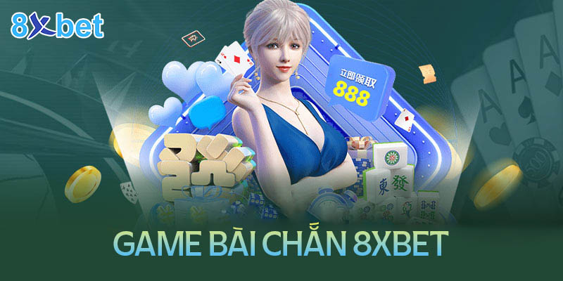 Mẹo đánh chắn 8Xbet bất bại từ cao thủ 1 Mẹo đánh chắn 8Xbet bất bại từ cao thủ