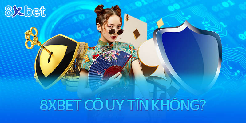 Nhà cái 8xbet có uy tín không? Có nên cá cược tại 8XBet? 1 Nhà cái 8xbet có uy tín không? Có nên cá cược tại 8XBet?