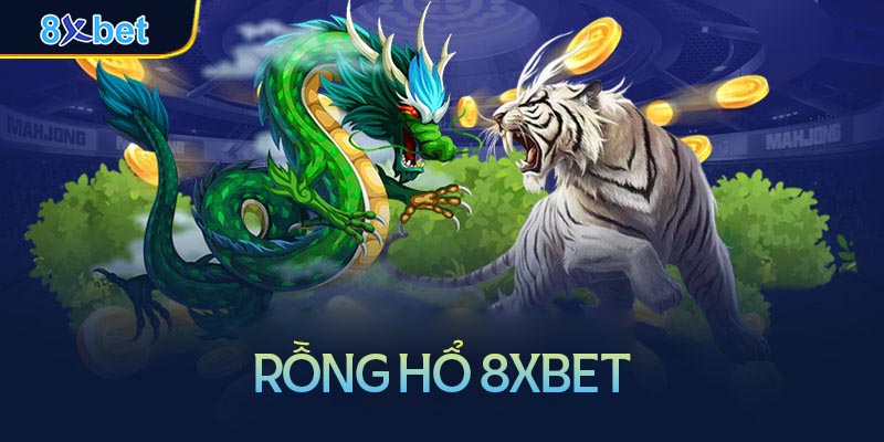 Hướng dẫn chơi Rồng Hổ 8xbet đơn giản chi tiết nhất 2 Rồng Hổ là gì?