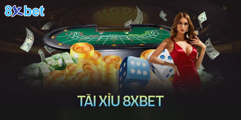 Tài xỉu 8xbet - Chơi tài xỉu online đổi thưởng uy tín tiền thật 1 Tài xỉu 8xbet - Chơi tài xỉu online đổi thưởng uy tín tiền thật