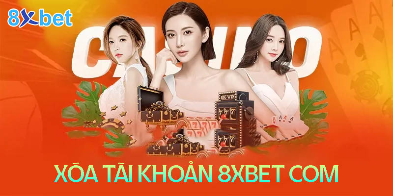 8xbet com - Cách xóa tài khoản đơn giản và an toàn 8 8xbet com - Cách xóa tài khoản đơn giản và an toàn
