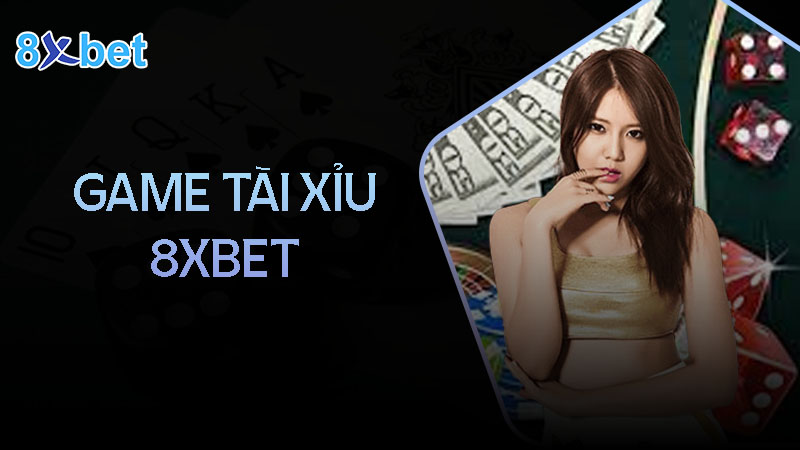 Bí kíp chơi game tài xỉu 8XBet hiệu quả, chiến thắng lớn 1 Kinh nghiệm chơi tài xỉu 8xbet