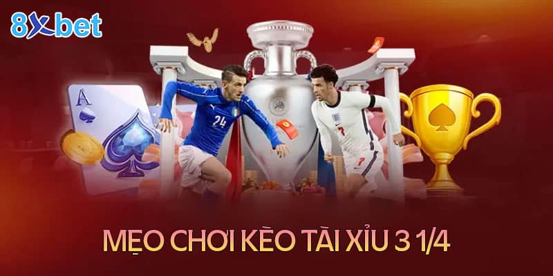 Cách đọc kèo tài xỉu 3 1/4 cho các tân thủ 2 Mẹo chơi kèo tài xỉu 3 1/4 cho người mới