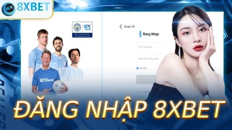 Đăng nhập 8xbet ngay hôm nay để săn thưởng hốt bạc 1 Đăng nhập 8xbet trong vài nốt nhạc