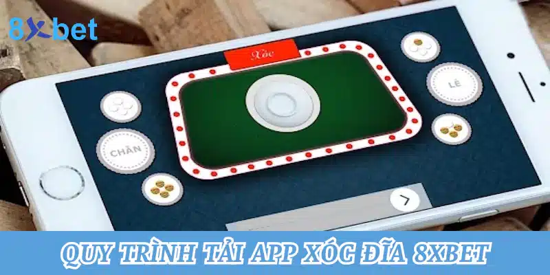 Hướng dẫn cách tải app xóc đĩa tại 8xbet chuẩn xác nhất 2 Quy trình tải app chơi xóc đĩa 8xbet chi tiết nhất đến hội viên