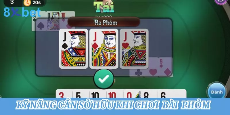 Bài Phỏm - Hướng Dẫn Cách Chơi Chuẩn Chỉnh Cho Newbie 4 Một số kỹ năng cần sở hữu khi chơi bài Phỏm