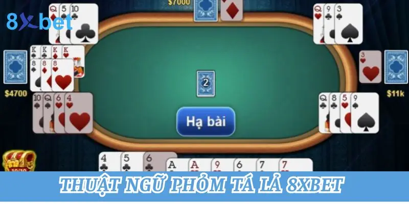 Cách Chơi Phỏm Tá Lả 8xbet Dễ Thắng Nhất Cho Tân Binh 2 Những thuật ngữ phỏm tá lả 8xbet cần ghi nhớ